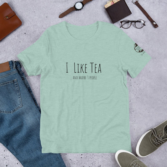 I Like Tea... and Maybe 3 People T-Shirt