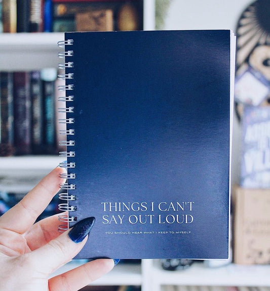"Things I Can't Say Out Loud" Spiral Notebook