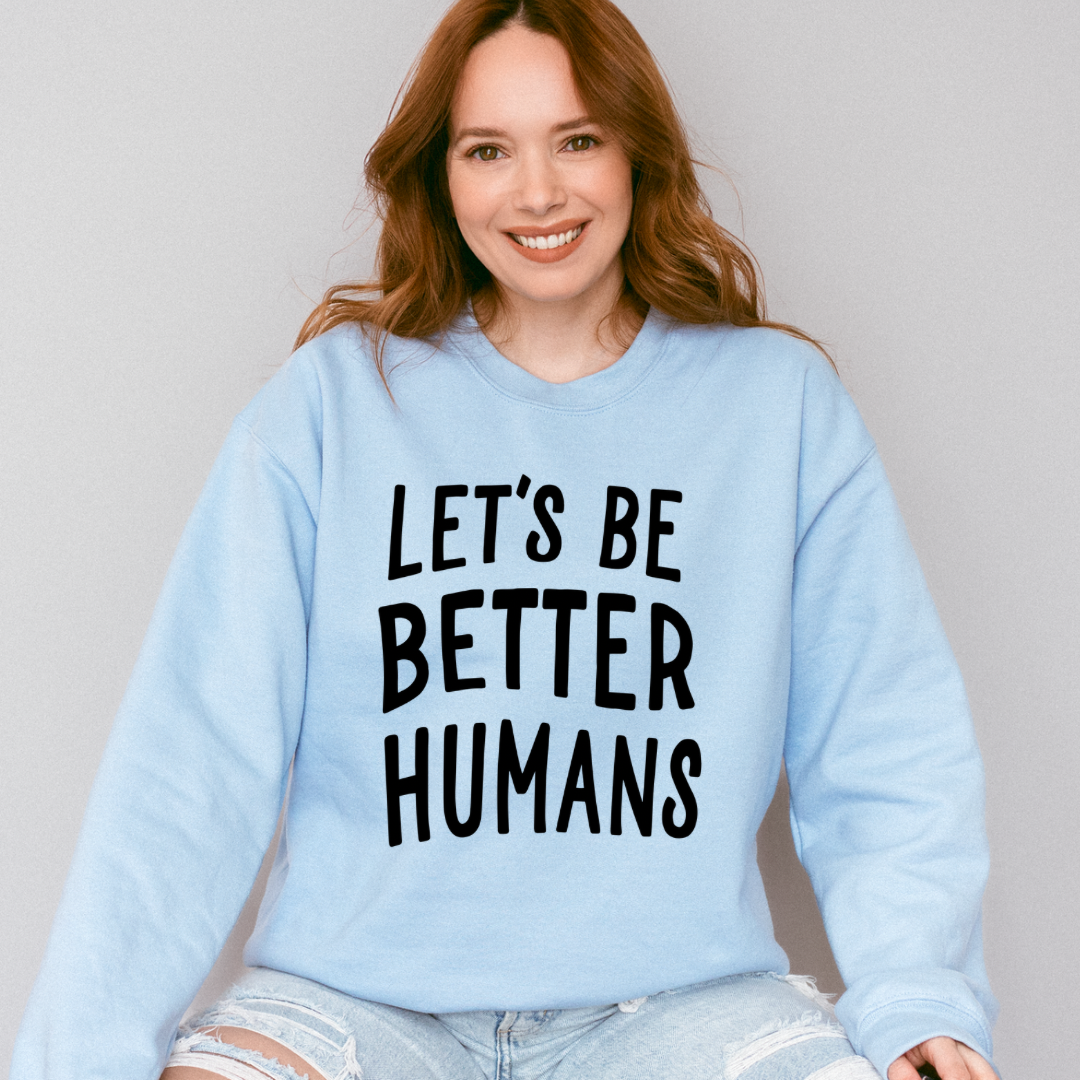 Lets be better humans