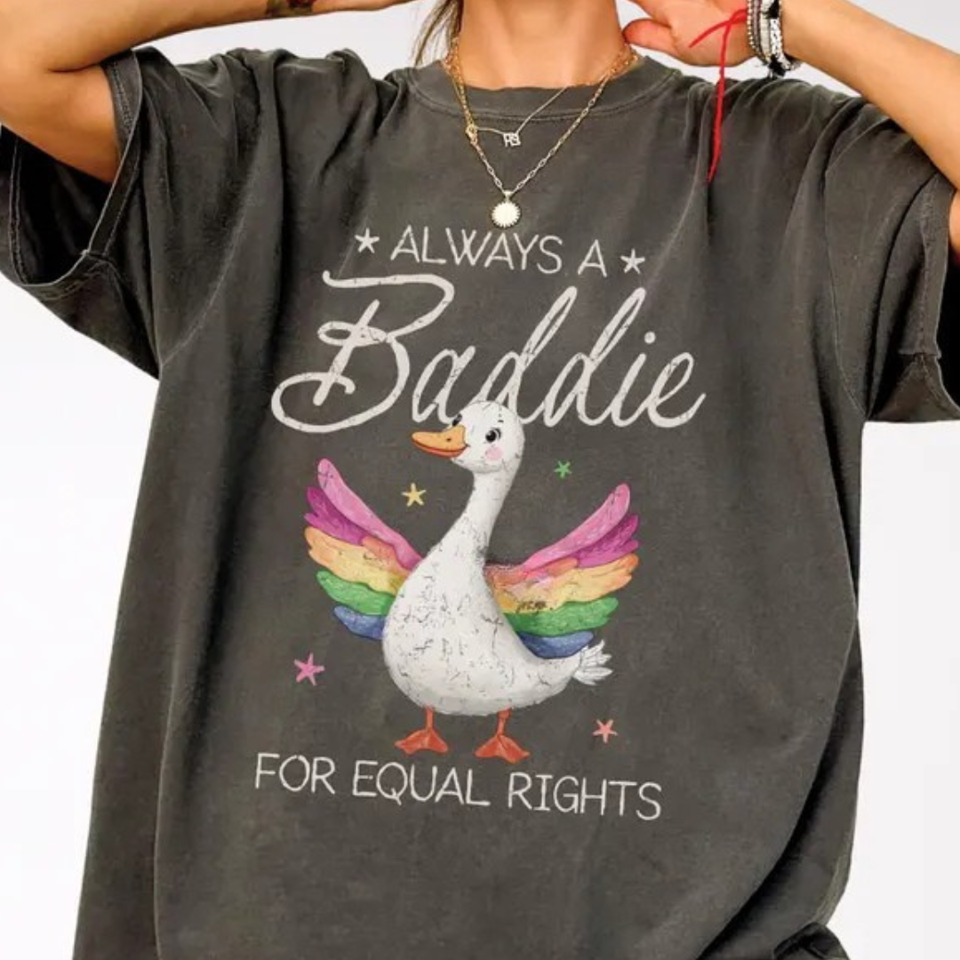 Always a baddie for equal rights