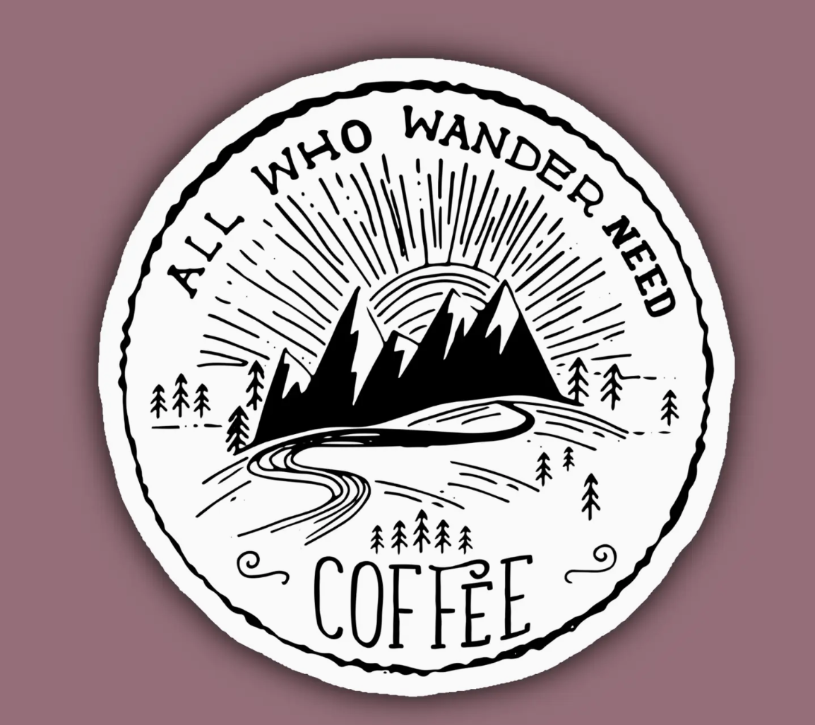All Who Wander Need Coffee Sticker