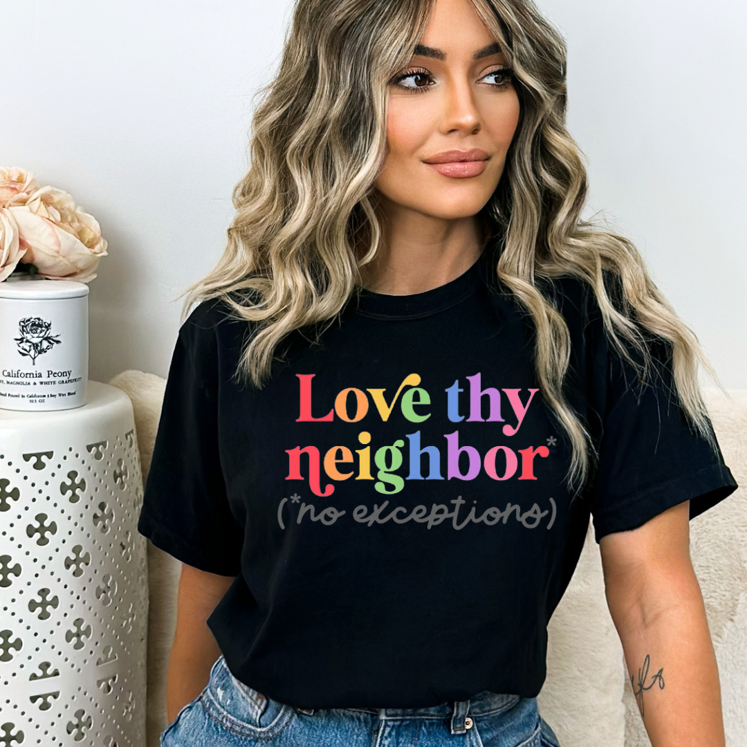 Love thy neighbor no exceptions