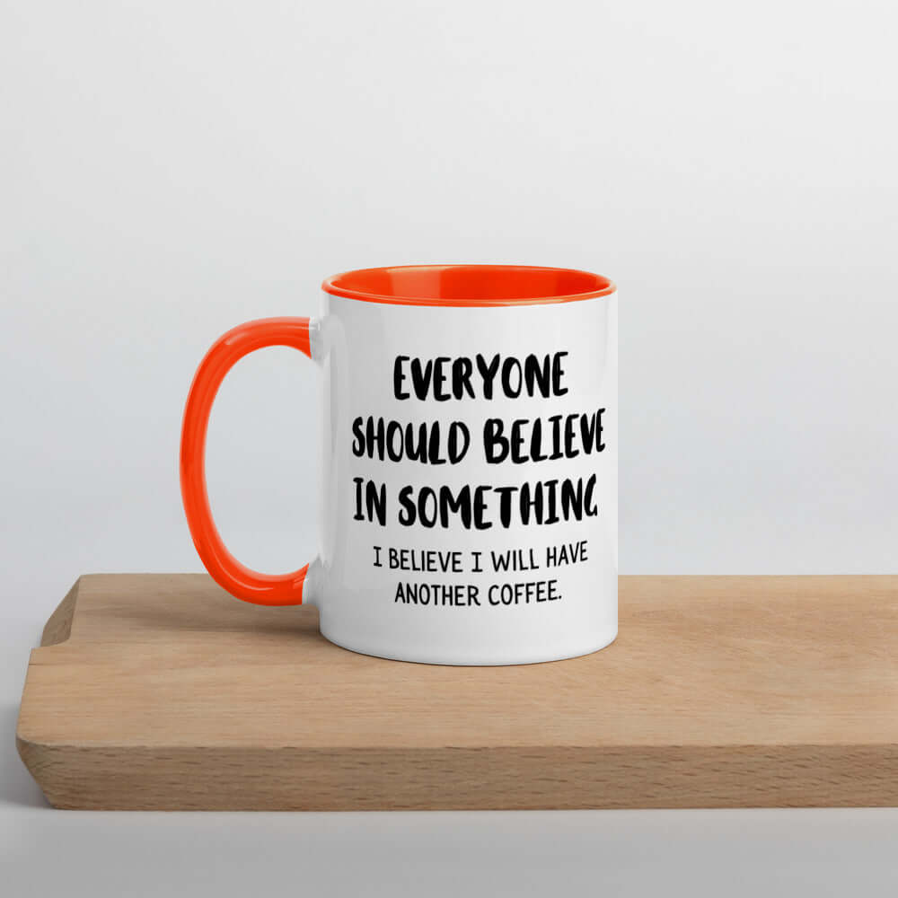 Believe in Coffee Mug orange handle
