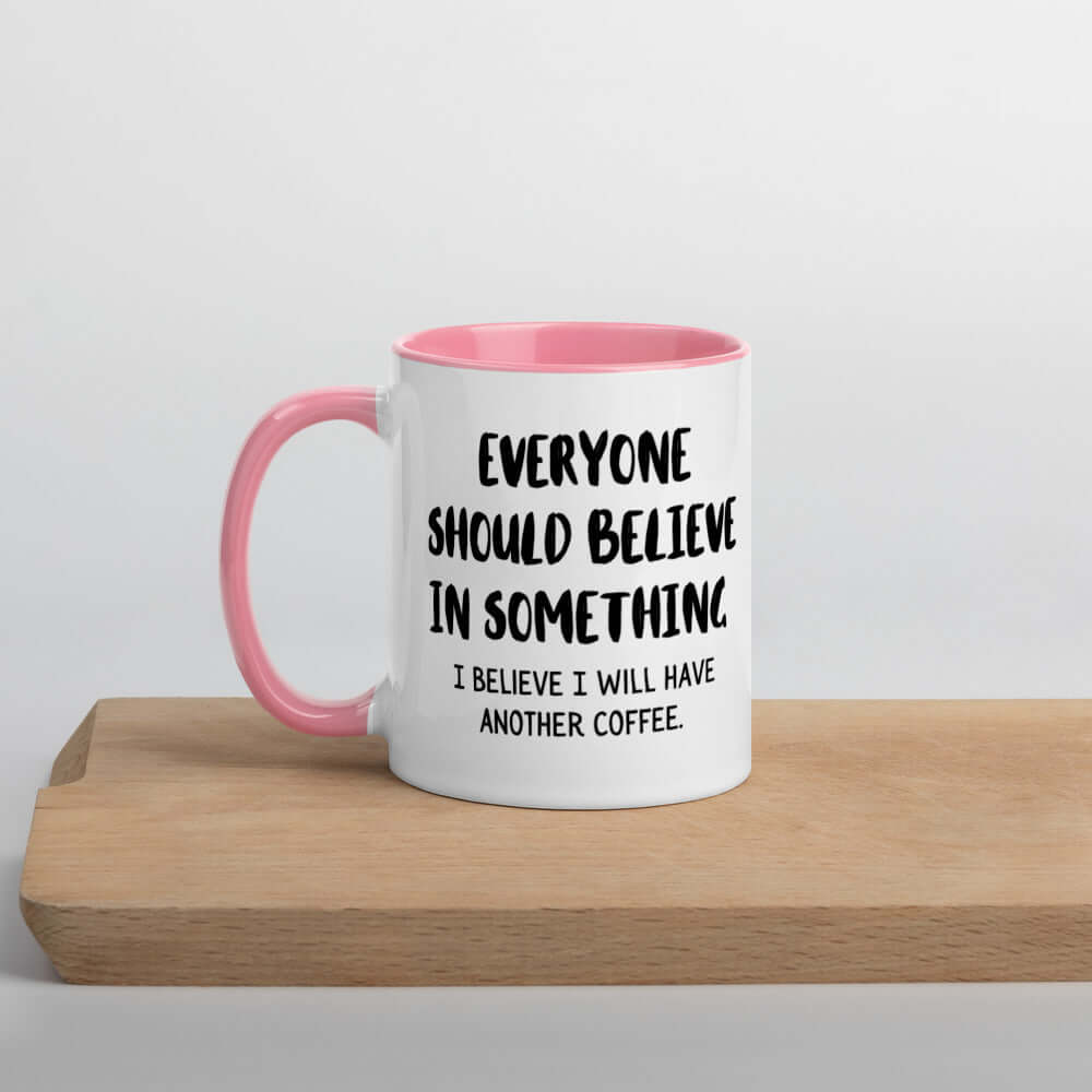Believe in Coffee Mug pink handle